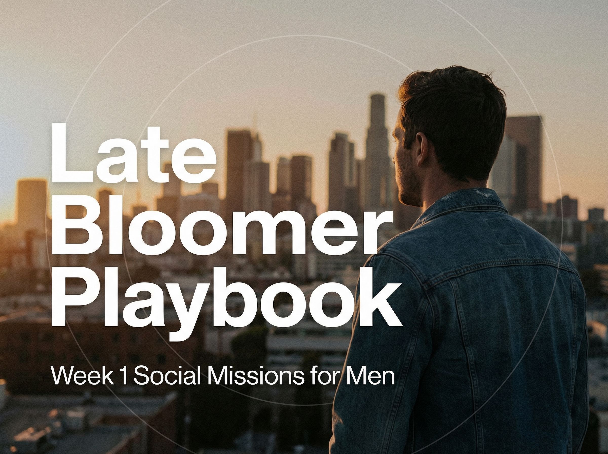 Late Bloomer Playbook: Week 1 Social Missions for Men